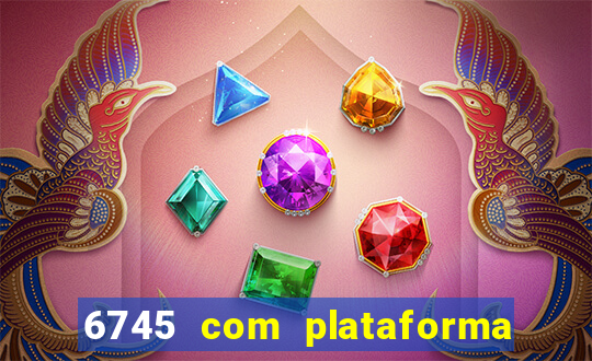 6745 com plataforma de jogos